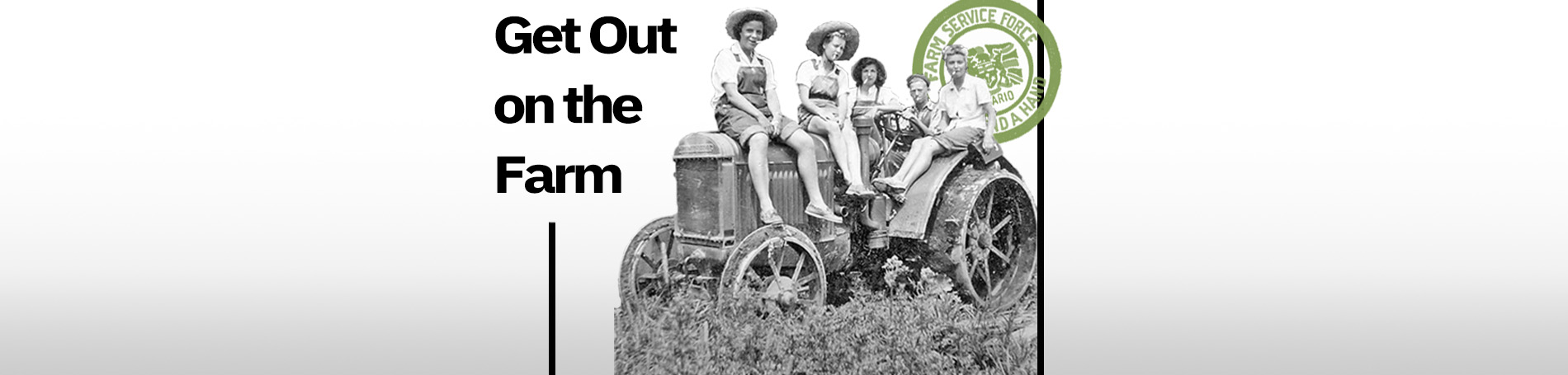 Farmerettes sit on a tractor with text,"Get Out on the Farm".