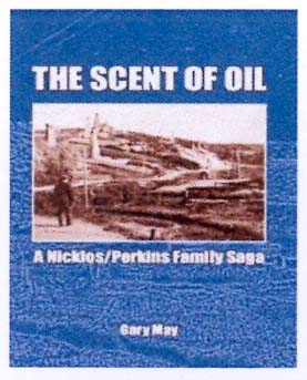 Book cover of "The Scent of Oil, A Nlckios / Perkins Family Saga" by Gary May.