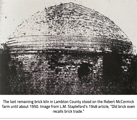 A brick dome. Image Caption: The last remaining brick kiln in Lambton County stood on the Robert McCormick farm until about 1950. Image from L.M. Stapleford’s 1948 article, “Old brick oven recalls brick trade.”