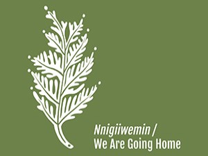 Nnigiiwemin, We Are Going Home