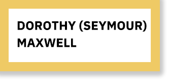 "Dorothy (Seymour) Maxwell" button