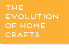 Yellow box with text, "Evolution of Home Crafts", link.