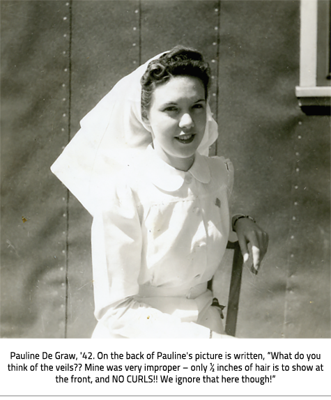 (Nurse Pauline De Graw in nursing uniform. Image Caption: "Pauline De Graw, '42. On the back of Pauline's picture is written, “What do you think of the veils?? Mine was very improper – only ½ inches of hair is to show at the front, and NO CURLS!! We ignore that here though!”"), link.