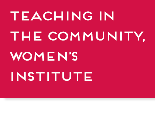 Red button with text, "Teaching in the Community, Women's Institute", link.