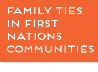 Orange button with text, "Family Ties in First Nations Communities", link.