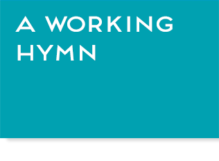 Turquoise box with text, "A Working Hymn", link.