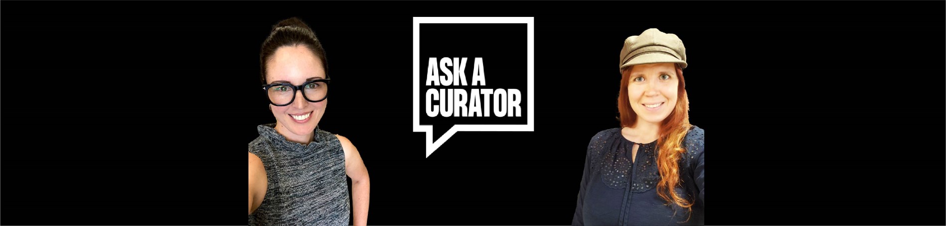 Black banner with two women and title, "Ask A Curator".