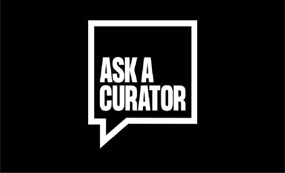 Black box with text, "Ask A Curator".